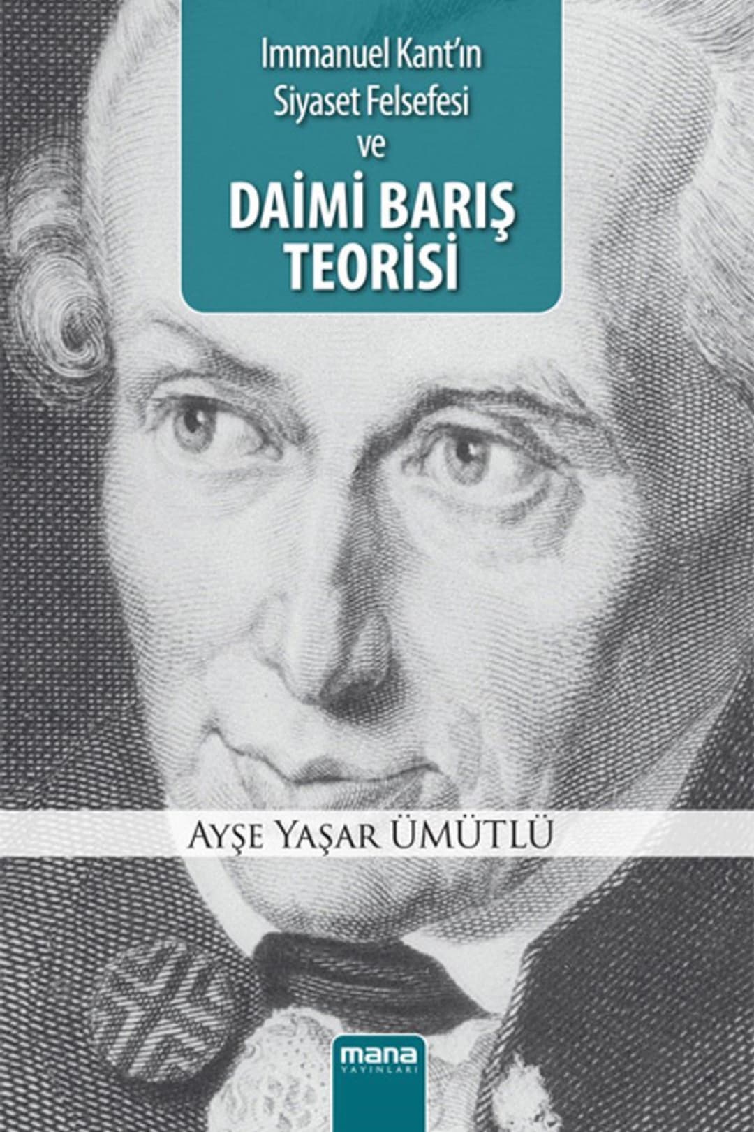 Immanuel Kant’ın Siyaset Felsefesi ve Daimi Barış Teorisi kitap kapağı